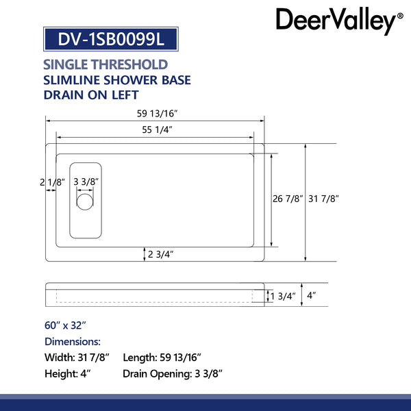 DV-1SB0099L/0099R 60"L x 32"W Rectangular Shower Base with Multi Types, Stain Resistant